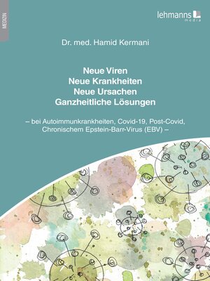 cover image of Neue Viren--Neue Krankheiten--Neue Ursachen--Ganzheitliche Lösungen